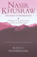 Nasir Khusraw, the Ruby of Badakhshan: A Portrait of the Persian Poet, Trave…
