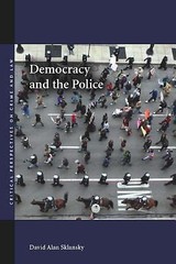 Democracy and the Police (Critical Perspectives on Crime and Law) Sklansky, Dav