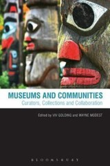 Museums and Communities: Curators, Collections and Collaboration by