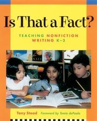 Is That a Fact? : Teaching Nonfiction Writing, K-3 by Tony Stead (2001, Trade…