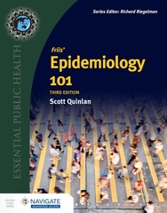 FRIIS’ EPIDEMIOLOGY 101, THIRD EDITION (ESSENTIAL PUBLIC HEALTH) Scott Quinlan