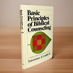 Basic Principles of Biblical Counseling (1978) ~ Lawrence J. Crabb, Jr.