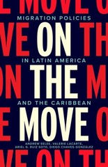 On the Move : Migration Policies in Latin America and the Caribbean, Hardcove…