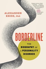 Borderline: The Biography of a Personality Disorder, Kriss PhD, Alexander, Excel