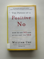 The Power of a Positive No: How to Say No and Still Get to Yes by William Ury
