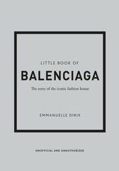 Little Book of Balenciaga: The Story of the Iconic Fashion House (Little Boo…