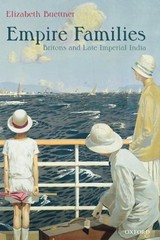Empire Families: Britons and Late Imperial India by Elizabeth Buettner (English)