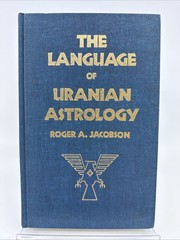 The Language Of Uranian Astrology by Roger A. Jacobson (1975,Hardcover)