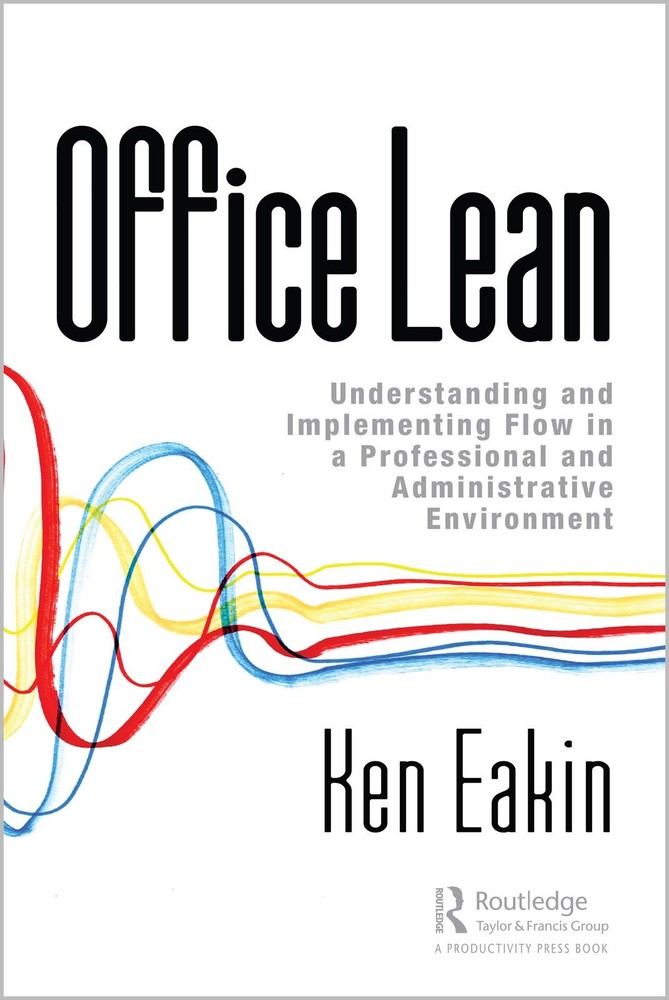 Office Lean: Understanding and Implementing Flow in a Professional and Administ,