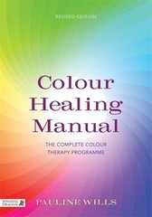 Colour Healing Manual: The Complete Colour Therapy Programme by Pauline Wills (E