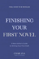 Finish Your First Novel: A No-Bull Guide to Actually Completing Your First Draf