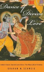 Dance of Divine Love: India’s Classic Sacred Love Story: The Rasa Lila of Krishn