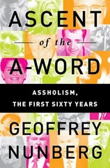 Ascent of the A-Word: Assholism, the First Sixty Years, Nunberg, Geoffrey, Excel