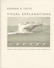 Visual Explanations : Images and Quantities, Evidence and Narrati