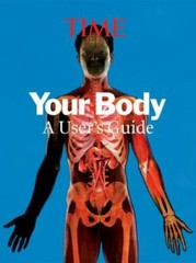Your Body : A Visual User’s Guide by Time Magazine Editors (2008, Hardcover)