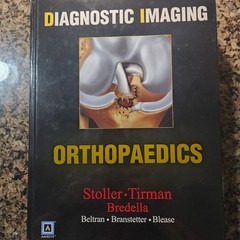 Diagnostic Imaging: Orthopaedics by Stoller, Tirman, Bredella MDRadiology Index