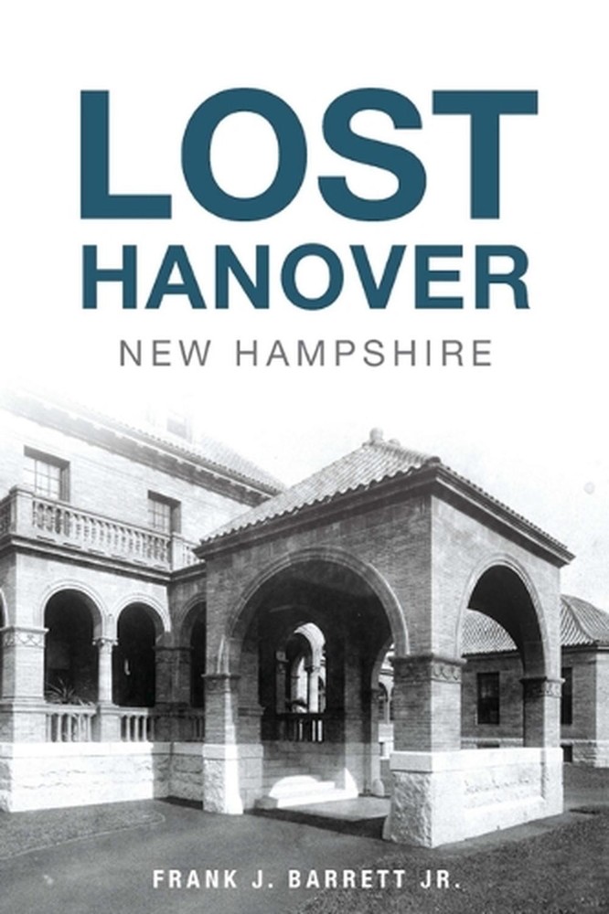 Lost Hanover, New Hampshire by Frank J.J. Barrett Jr (English) Paperback Book