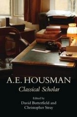 A.E. Housman: Classical Scholar, Butterfield, David & Christopher Stray (eds), G