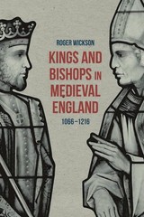Kings and Bishops in Medieval England, 1066-1216 by Roger Wickson (English) Pape