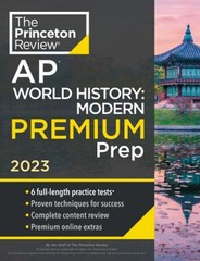Princeton Review AP World History: Modern Premium Prep 2023 : 6 P