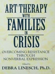 Art Therapy with Families in Crisis: Overcoming Resistance Through Nonverbal