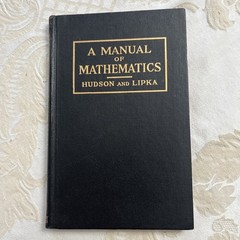 A Manual Of Mathematics, Hudson And Lipka. John Wiley 1960. Reprint Hardback.
