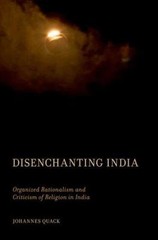 Disenchanting India: Organized Rationalism and Criticism of Religion in India