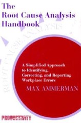 The Root Cause Analysis Handbook: A Simplified Approach To Identifying, Cor…