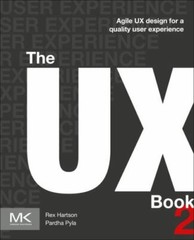 The UX Book: Agile UX Design for a Quality User Experience by Hartson, Rex