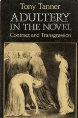 ADULTERY IN THE NOVEL: CONTRACT AND TRANSGRESSION By Tony Tanner **Excellent**