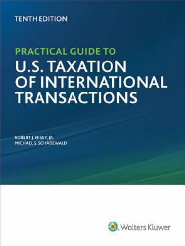 Practical Guide to U.S. Taxation of International Transactions, Misey, Robert J.