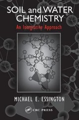Soil and Water Chemistry: An Integrative Approach by Michael E. Essington