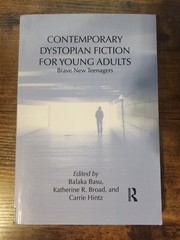 Contemporary Dystopian Fiction for Young Adults : Brave New Teenagers, Paperb…