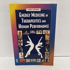 Energy Medicine in Therapeutics and Human Performance James L Oschman PhD
