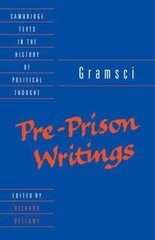 Antonio Gramsci : Pre-Prison Writings, Paperback by Gramsci, Antonio; Bellamy…