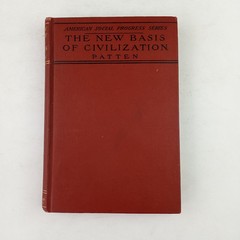 The New Basis of Civilization, Simon Patten 1912, Hardback, W.M. Cabot