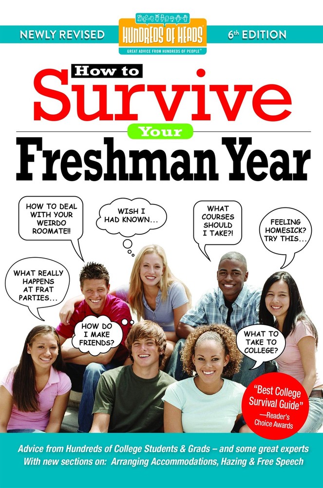 How to Survive Your Freshman Year: By Hundreds of Sophomores, Juniors and Se…