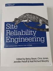 Site Reliability Engineering: How Google Runs Production Systems