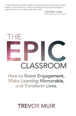 The Epic Classroom: How to Boost Engagement, Make Learning Memorable, and Tr…