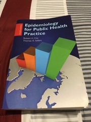 Epidemiology for Public Health Practice by Thomas Sellers and Robert H. Friis…