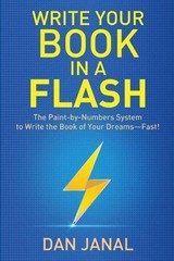 Write Your Book in a Flash: A Paint-by-Numbers System to Write the Book of Your