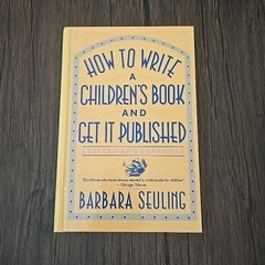 How to Write a Children’s Book and Get It – Hardcover, by Seuling Barbara