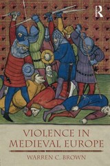 Violence in Medieval Europe (The Medieval World) – paperback Brown, Warren C…