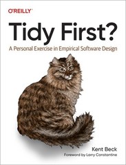Tidy First?: A Personal Exercise in Empirical Software Design (Paperback or Soft