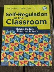 Self-Regulation in the Classroom : Helping Students Learn How to