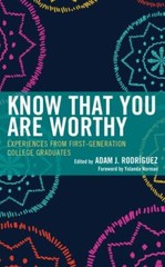 Know That You Are Worthy: Experiences from First-Generation College Graduates, ,
