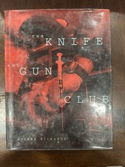 The Knife and Gun Club: Scenes from an Emergency Room by Richards, Eugene