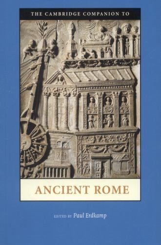 The Cambridge Companion to Ancient Rome (Cambridge Companions to the Ancient Wor