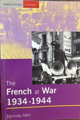 The French at War 1934-1944,Nicholas Atkin