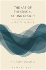 Art of Theatrical Sound Design : A Practical Guide, Paperback by Deiorio, Vic…